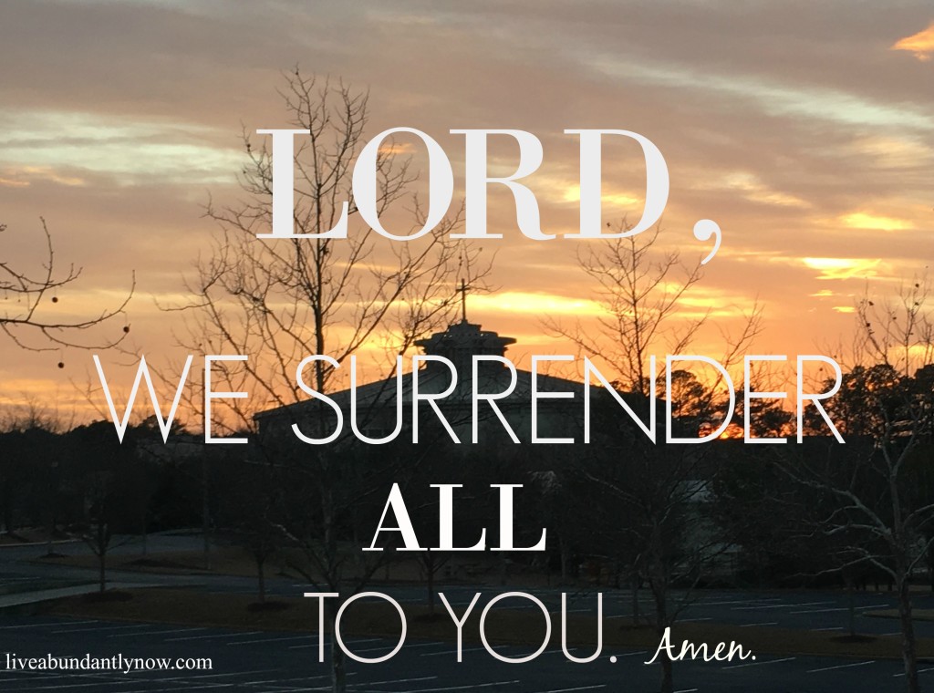 LORD, WE SURRENDER ALL YO YOU