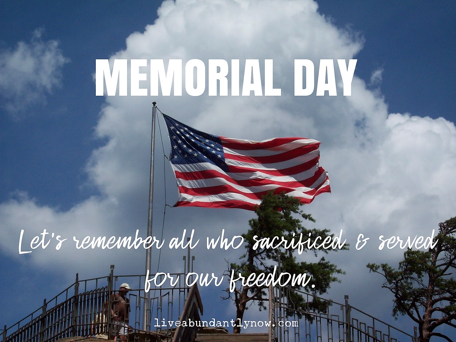 A MEMORIAL DAY PRAYER - LIVE ABUNDANTLY NOW